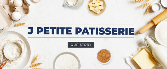 J Petite Patisserie: Our Story